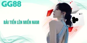 Giới Thiệu Game Bài Tiến Lên Miền Nam Tại Nền Tảng GG88