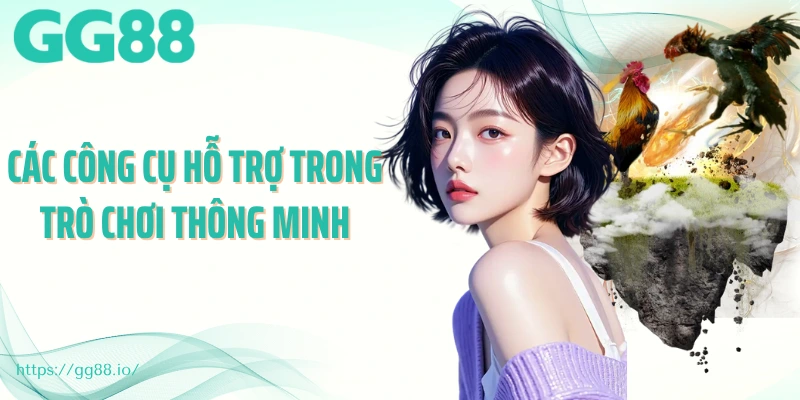 Các công cụ hỗ trợ trong trò chơi thông minh