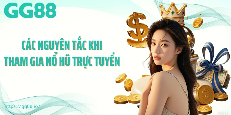 Các nguyên tắc khi tham gia nổ hũ trực tuyến 