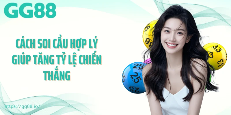Cach soi cầu hợp lý giúp tăng tỷ lệ chiến thắng
