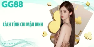 Cách Tính Chi Mậu Binh Chuẩn - Hướng Dẫn Chi Tiết Tiết Từ GG88
