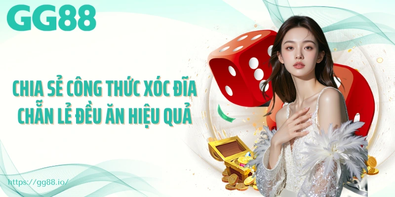 Chia sẻ công thức xóc đĩa chẵn lẻ đều ăn hiệu quả