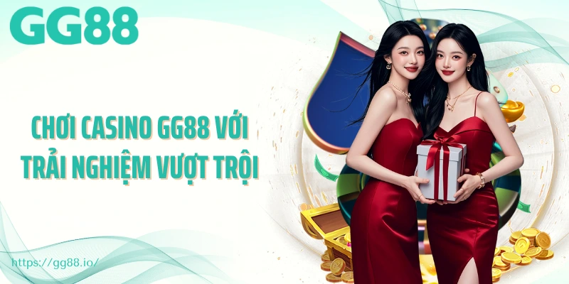 Chơi casino GG88 với trải nghiệm vượt trội