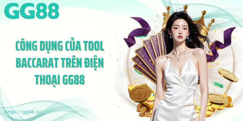Công dụng của tool baccarat trên điện thoại GG88