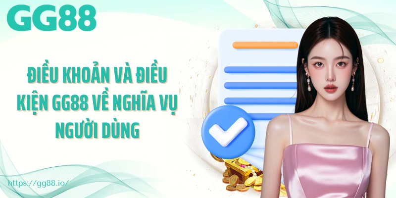 Điều khoản và điều kiện GG88 về nghĩa vụ người dùng