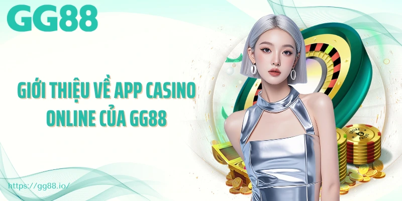 Giới thiệu về app casino online của GG88