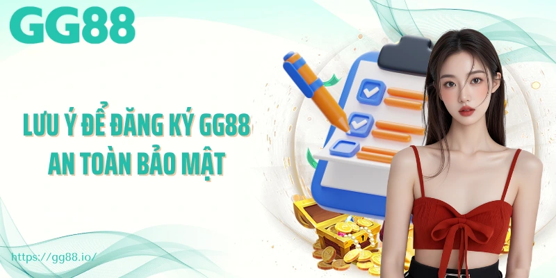 Lưu ý để đăng ký GG88 an toàn bảo mật
