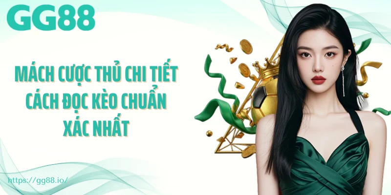 Mách cược thủ chi tiết cách đọc kèo chuẩn xác nhất