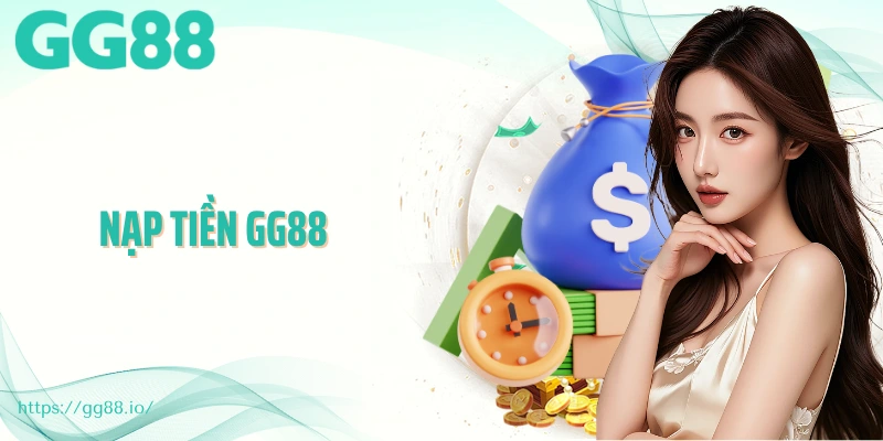 Hướng Dẫn Nạp Tiền GG88 Đúng Quy Định, Lên Điểm Nhanh