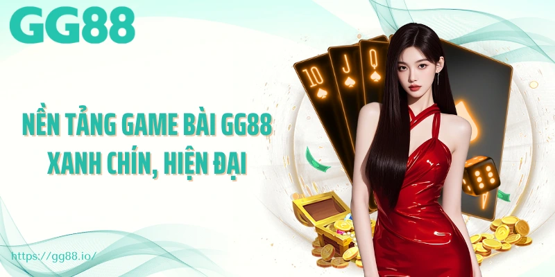 Nền tảng game bài GG88 xanh chín, hiện đại