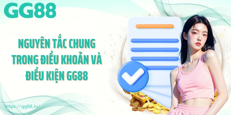Nguyên tắc chung trong điều khoản và điều kiện GG88