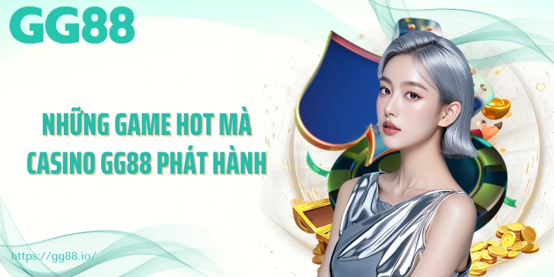 Những game hot mà casino GG88 phát hành