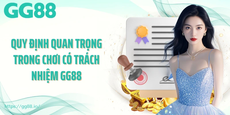 Quy định quan trọng trong chơi có trách nhiệm GG88
