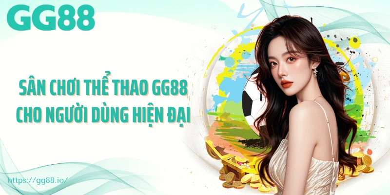Sân chơi thể thao GG88 cho người dùng hiện đại