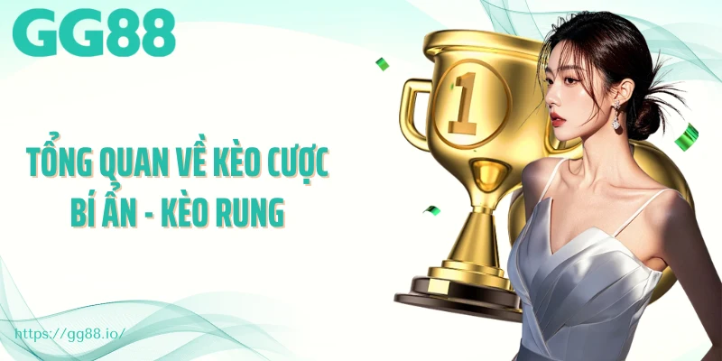 Tổng quan về kèo cược bí ẩn - Kèo rung