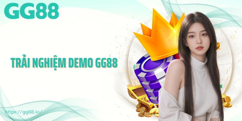 Trải Nghiệm Demo GG88 - Chơi Thử Miễn Phí, Sẵn Sàng Thắng Lớn