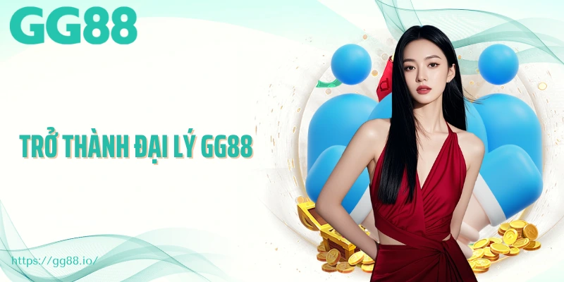 Trở Thành Đại Lý GG88 - Cơ Hội Hợp Tác Sinh Lợi Lâu Dài