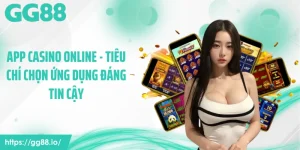App Casino Online - Tiêu Chí Chọn Ứng Dụng Đáng Tin Cậy