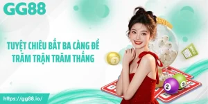 Tuyệt Chiêu Bắt Ba Càng Đề Trăm Trận Trăm Thắng Tại GG88 