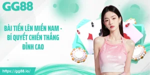 Bài Tiến Lên Miền Nam - Bí Quyết Chiến Thắng Đỉnh Cao