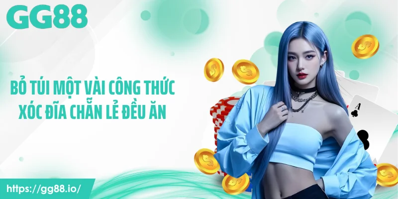 Bỏ túi một vài công thức xóc đĩa chẵn lẻ đều ăn
