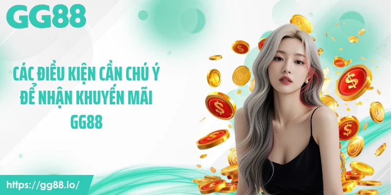Các điều kiện cần chú ý để nhận khuyến mãi GG88