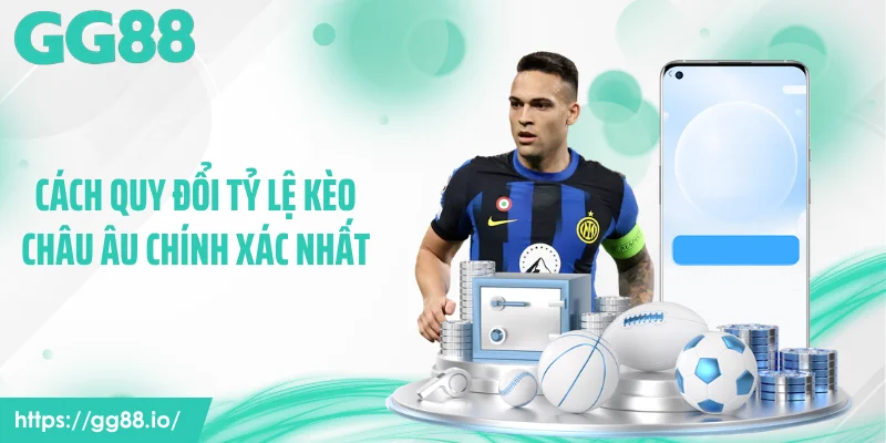 Cách quy đổi tỷ lệ kèo châu Âu chính xác nhất
