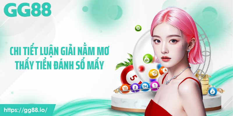 Chi tiết luận giải nằm mơ thấy tiền đánh số mấy