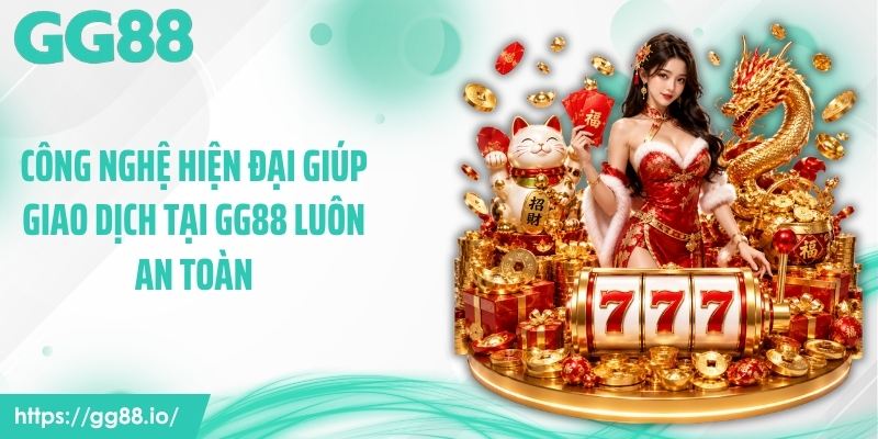 Công nghệ hiện đại giúp giao dịch tại GG88 luôn an toàn