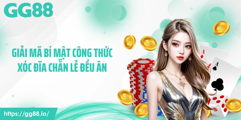 Giải Mã Bí Mật Công Thức Xóc Đĩa Chẵn Lẻ Đều Ăn Chuẩn Xác
