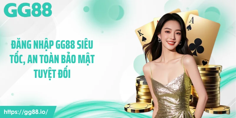 Đăng nhập GG88 siêu tốc, an toàn bảo mật tuyệt đối