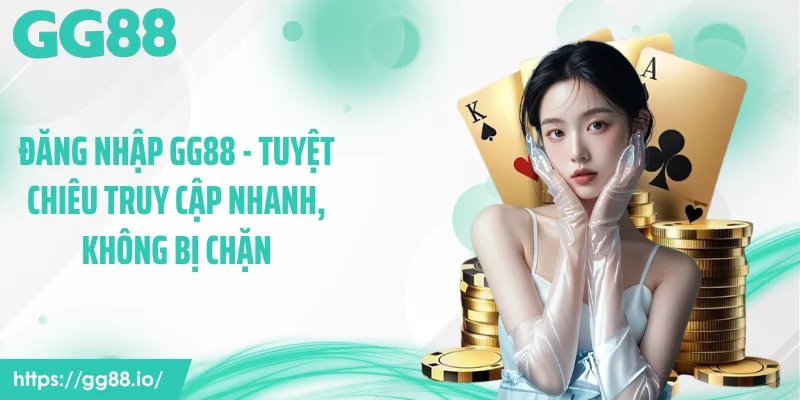 Đăng Nhập GG88 - Tuyệt Chiêu Truy Cập Nhanh, Không Bị Chặn