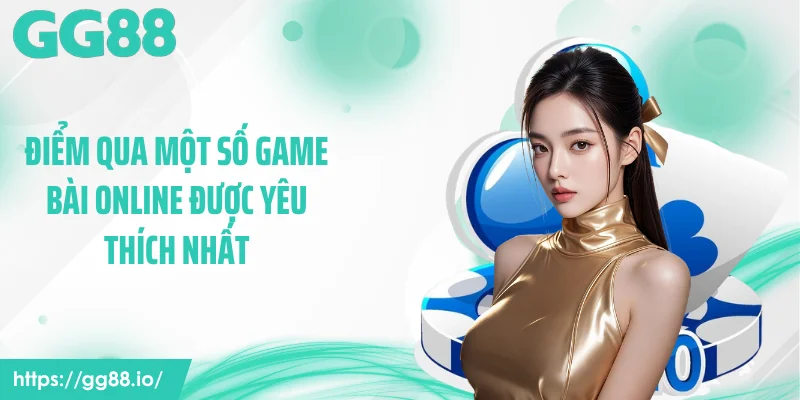 Điểm qua một số game bài online được yêu thích nhất