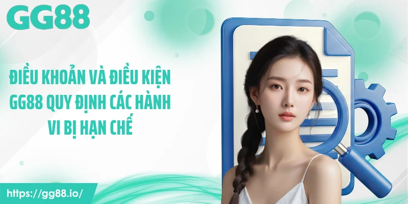 Điều khoản và điều kiện GG88 quy định các hành vi bị hạn chế