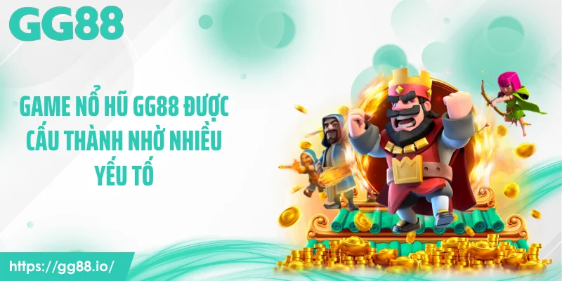 Game nổ hũ GG88 được cấu thành nhờ nhiều yếu tố