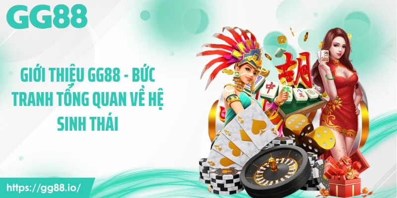 Giới thiệu GG88 - Bức tranh tổng quan về hệ sinh thái