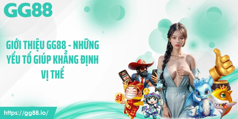 Giới thiệu GG88 - Những yếu tố giúp khẳng định vị thế