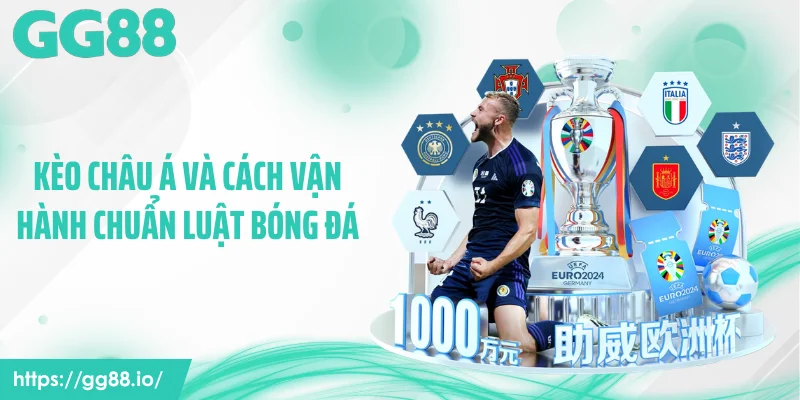 Kèo châu Á và cách vận hành chuẩn luật bóng đá
