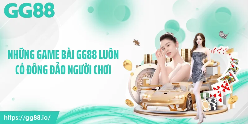 Những game bài GG88 luôn có đông đảo người chơi