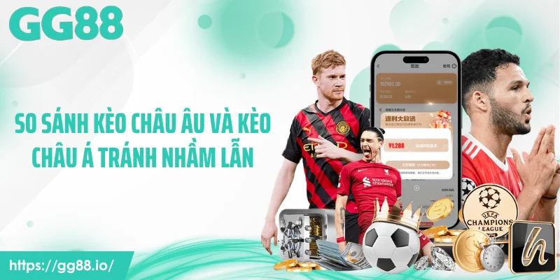 So sánh kèo châu Âu và kèo châu Á tránh nhầm lẫn
