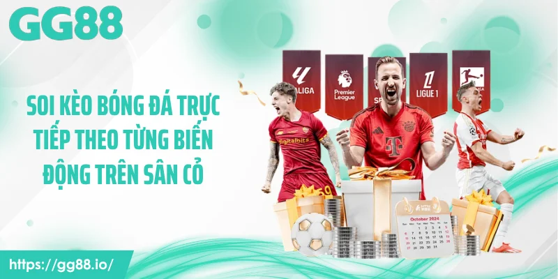 Soi kèo bóng đá trực tiếp theo từng biến động trên sân cỏ