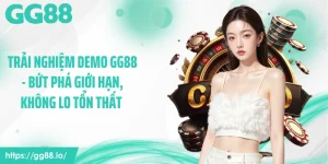 Trải Nghiệm Demo GG88 - Bứt Phá Giới Hạn, Không Lo Tổn Thất 