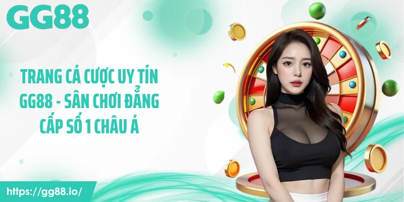 Trang Cá Cược Uy Tín GG88 - Sân Chơi Đẳng Cấp Số 1 Châu Á